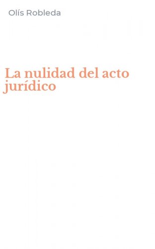 La nulidad del acto jur&iacute;dico