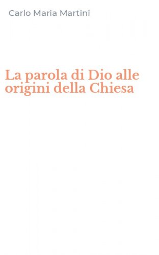 La parola di Dio alle origini della Chiesa