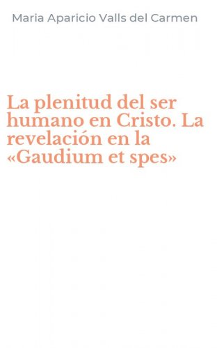 La plenitud del ser humano en Cristo. La revelación en la «Gaudium et spes»