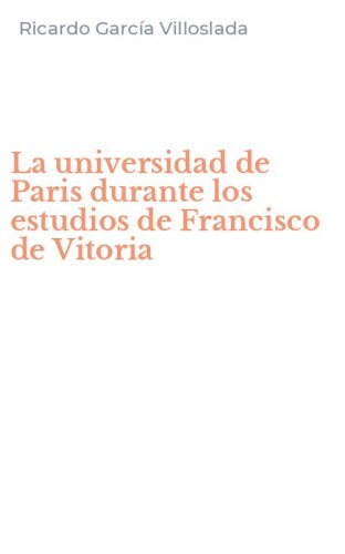 La universidad de Paris durante los estudios de Francisco de Vitoria