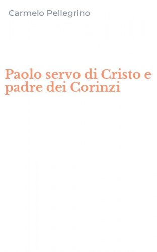 Paolo servo di Cristo e padre dei Corinzi