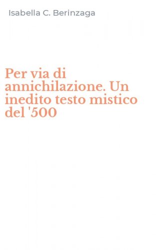 Per via di annichilazione. Un inedito testo mistico del '500