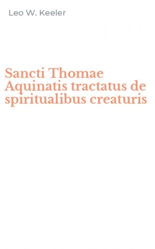 Sancti Thomae Aquinatis tractatus de spiritualibus creaturis