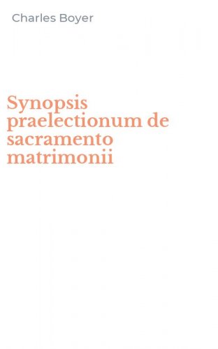 Synopsis praelectionum de sacramento matrimonii
