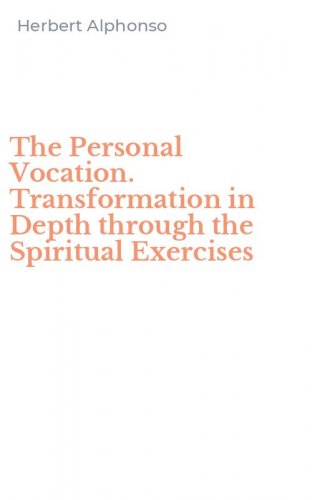 The Personal Vocation. Transformation in Depth through the Spiritual Exercises