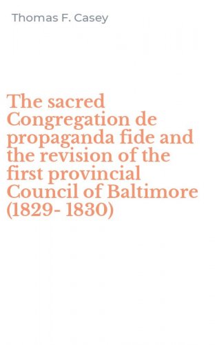 The sacred Congregation de propaganda fide and the revision of the first provincial Council of Baltimore (1829-1830)