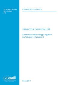 Primato e collegialit&agrave;. Ermeneutica dello sviluppo organico tra Vaticano I e Vaticano II