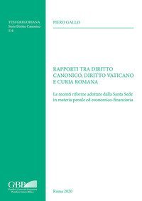 Rapporti tra diritto canonico, diritto vaticano e Curia Romana. Le recenti riforme adottate dalla Santa Sede in materia penale ed economico-finanziaria