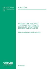 Utilit&agrave; del vescovo ausiliare per le reali necessit&agrave; pastorali. Ricerca teologico-giuridico-pratica