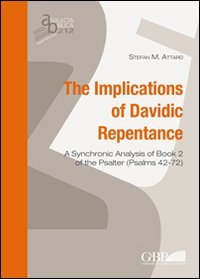 The implications of Davidic repentance. A synchronic analysis of book 2 of the Psalter (Psalms 42-72) - A SYNCHRONIC ANALYSIS OF BOOK 2 OF THE PSALTER (PSALMS 42-72)
