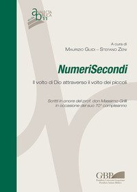 Numerisecondi. Il volto di dio attraverso il volto dei piccoli scritti in onore del prof. Don massimo grilli in occasione del suo 70&deg; compleanno