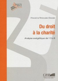 Du droit &agrave; la charit&eacute;. Analyse ex&eacute;g&eacute;tique de 1 Co 8