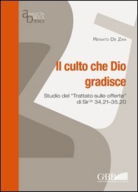Il culto che Dio gradisce. Studio del &laquo;Trattato sulle offerte&raquo; di Sir 34,21-35,20