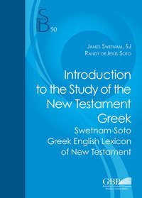 Introduction to the study of the new testament greek. Swetnam-Soto greek english lexicon of new testament