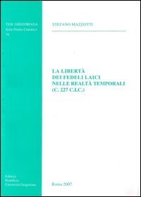 La libert&agrave; dei fedeli laici nelle realt&agrave; temporali (C.227 C.I.C.)