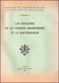 Les origines de la version arm&eacute;nienne de la Bible et le Diatessaron