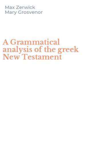A Grammatical analysis of the greek New Testament