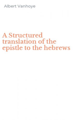 A Structured translation of the epistle to the hebrews