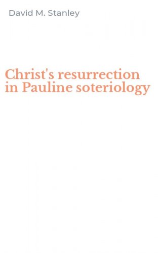 Christ's resurrection in Pauline soteriology