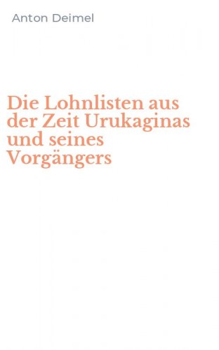 Die Lohnlisten aus der Zeit Urukaginas und seines Vorg&auml;ngers