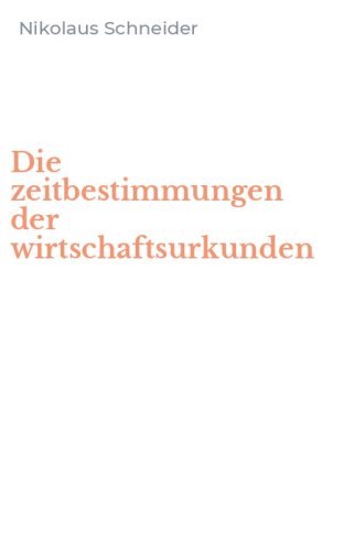 Die zeitbestimmungen der wirtschaftsurkunden