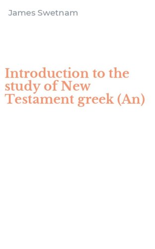 Introduction to the study of New Testament greek (An)