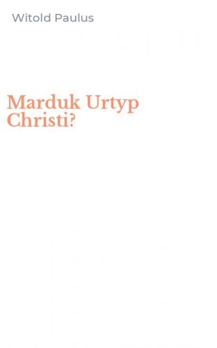 Marduk Urtyp Christi?