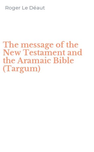 The message of the New Testament and the Aramaic Bible (Targum)