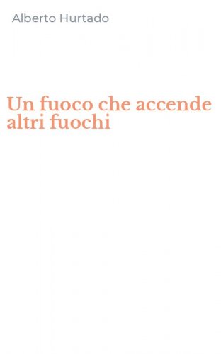Un fuoco che accende altri fuochi