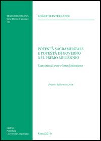 Potest&agrave; sacramentale e potest&agrave; di governo nel primo millennio. Esercizio di esse e loro distinzione - ESSE E LORO DISTINZIONE