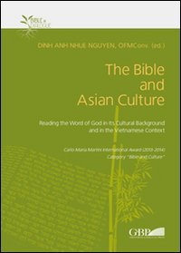 The Bible and Asian Culture. Reading the word of God in its cultural background and in the vietnamese context - READING THE WORD OF GOD IN ITS CULTURAL BACKGROUND AND IN THE VIETNAMESE CONTEXT