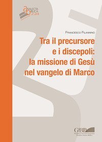 Tra il persecutore e i discepoli: la missione di Ges&ugrave; nel vangelo di Marco