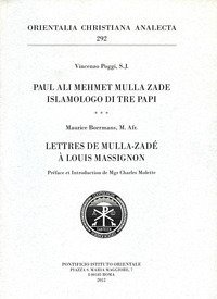 Paul Ali Mehmet Mulla Zade islamologo di tre papi. Lettres de Mulla-Zad&eacute; &agrave; Louis Massignon