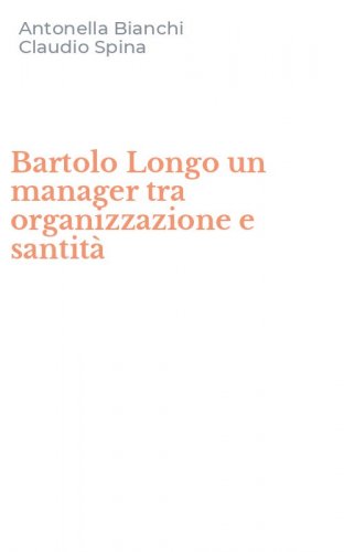 Bartolo Longo un manager tra organizzazione e santit&agrave;