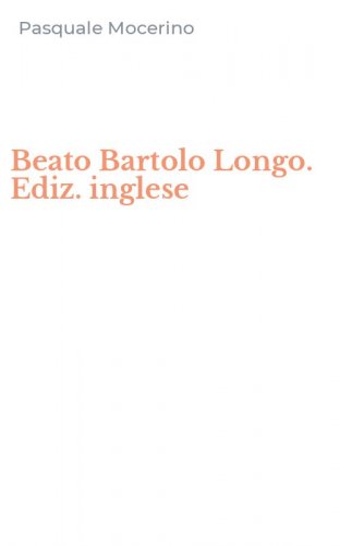 Beato Bartolo Longo. Ediz. inglese