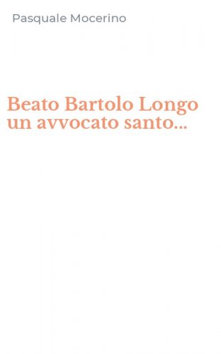 Beato Bartolo Longo un avvocato santo...