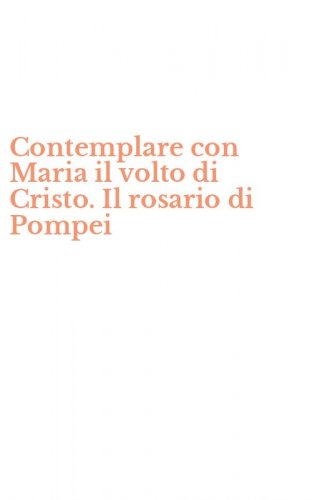 Contemplare con Maria il volto di Cristo. Il rosario di Pompei
