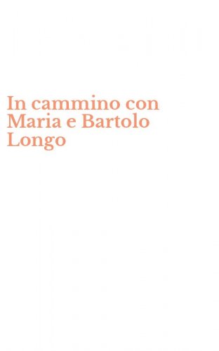 In cammino con Maria e Bartolo Longo