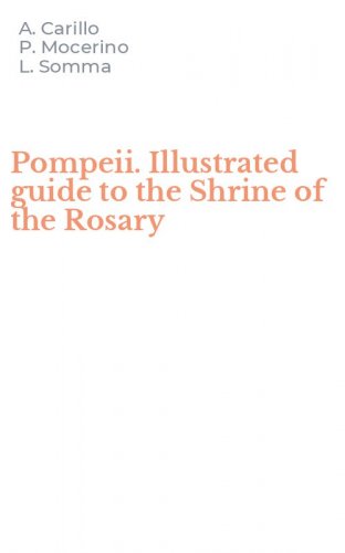 Pompeii. Illustrated guide to the Shrine of the Rosary