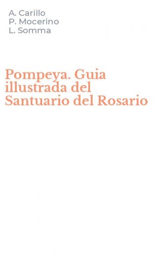 Pompeya. Guia illustrada del Santuario del Rosario
