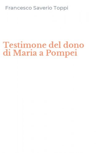 Testimone del dono di Maria a Pompei