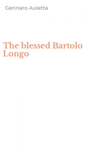 The blessed Bartolo Longo
