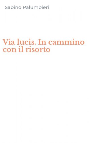 Via lucis. In cammino con il risorto