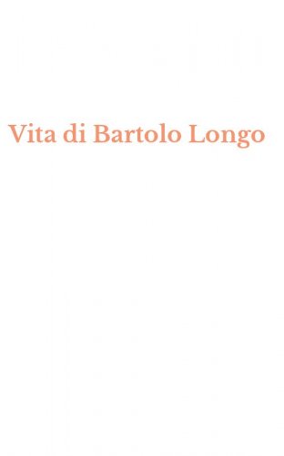 Vita di Bartolo Longo