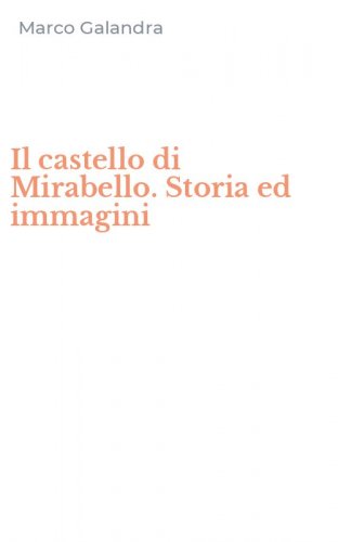 Il castello di Mirabello. Storia ed immagini
