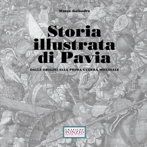 Storia illustrata di Pavia dalle origini alla prima guerra mondiale