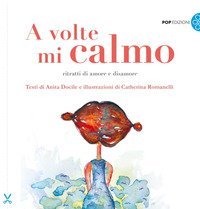 A volte mi calmo. Ritratti di amore e disamore
