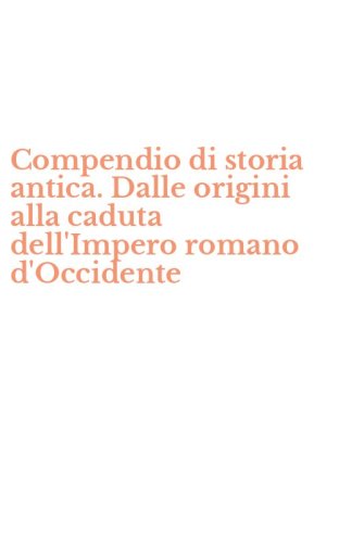 Compendio di storia antica. Dalle origini alla caduta dell'Impero romano d'Occidente