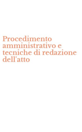 Procedimento amministrativo e tecniche di redazione dell'atto