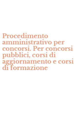 Procedimento amministrativo per concorsi. Per concorsi pubblici, corsi di aggiornamento e corsi di formazione